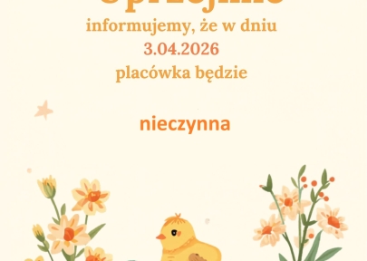 Uprzejmie informujemy, że w dniu 3.04.2026 r. placówka będzie nieczynna.