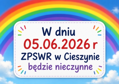 W dniu 05.06.2026 r ZPSWR w Cieszynie będzie nieczynne